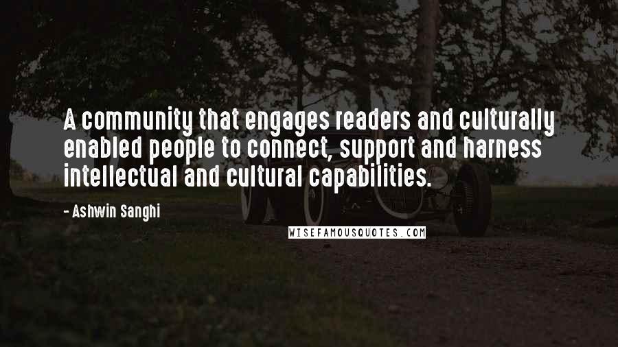 Ashwin Sanghi Quotes: A community that engages readers and culturally enabled people to connect, support and harness intellectual and cultural capabilities.