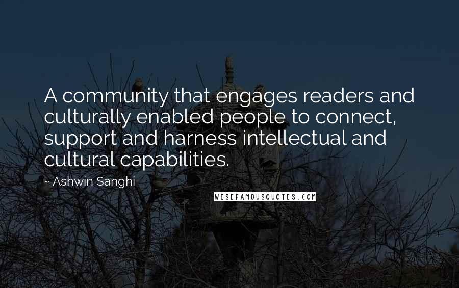 Ashwin Sanghi Quotes: A community that engages readers and culturally enabled people to connect, support and harness intellectual and cultural capabilities.