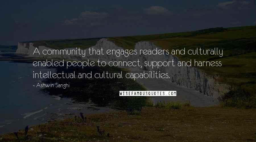 Ashwin Sanghi Quotes: A community that engages readers and culturally enabled people to connect, support and harness intellectual and cultural capabilities.