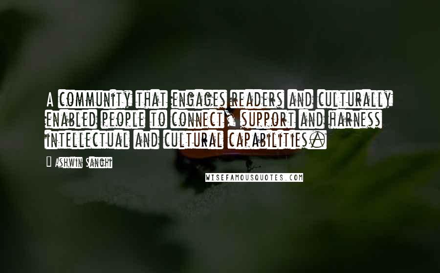 Ashwin Sanghi Quotes: A community that engages readers and culturally enabled people to connect, support and harness intellectual and cultural capabilities.