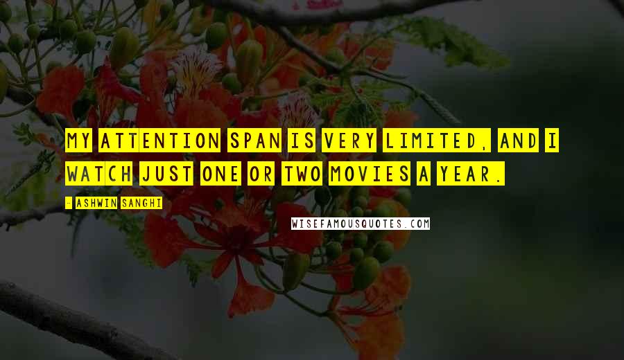Ashwin Sanghi Quotes: My attention span is very limited, and I watch just one or two movies a year.