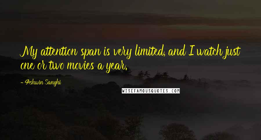 Ashwin Sanghi Quotes: My attention span is very limited, and I watch just one or two movies a year.