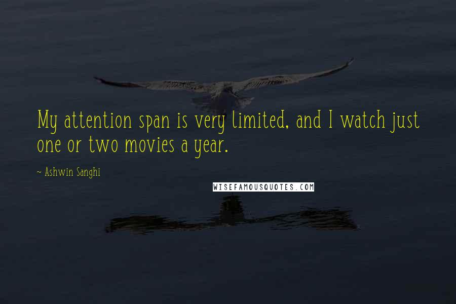 Ashwin Sanghi Quotes: My attention span is very limited, and I watch just one or two movies a year.