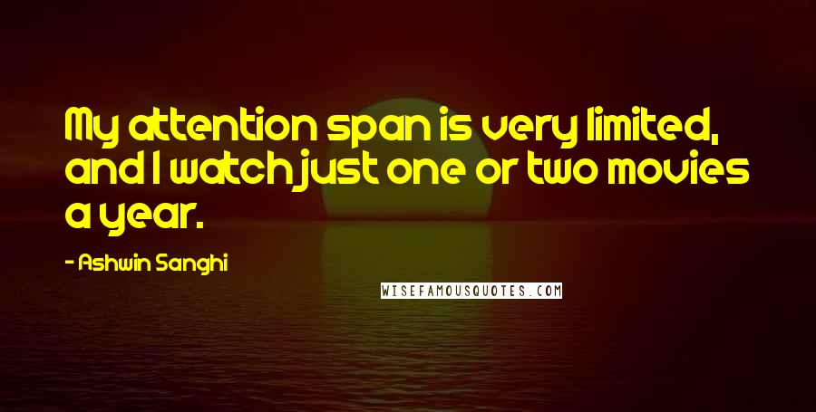 Ashwin Sanghi Quotes: My attention span is very limited, and I watch just one or two movies a year.