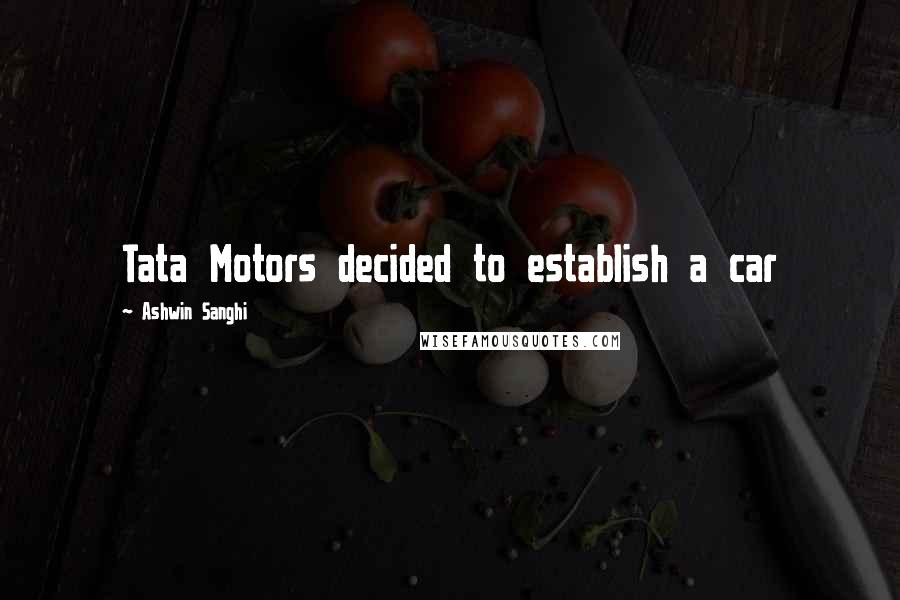 Ashwin Sanghi Quotes: Tata Motors decided to establish a car