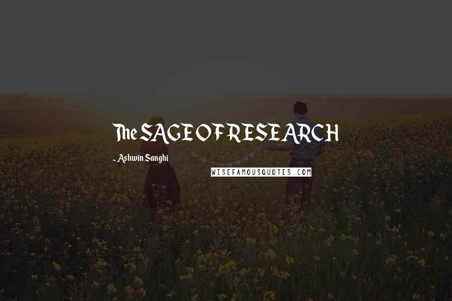 Ashwin Sanghi Quotes: The SAGE OF RESEARCH