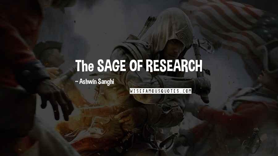 Ashwin Sanghi Quotes: The SAGE OF RESEARCH