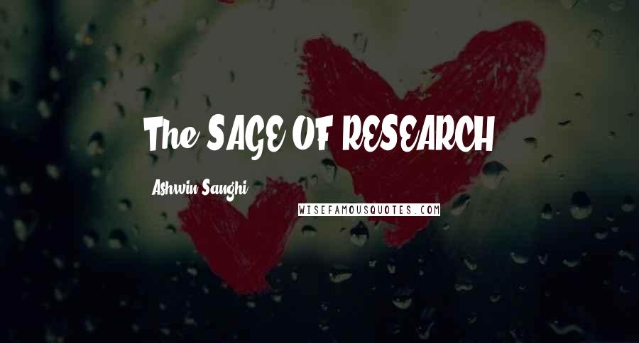 Ashwin Sanghi Quotes: The SAGE OF RESEARCH