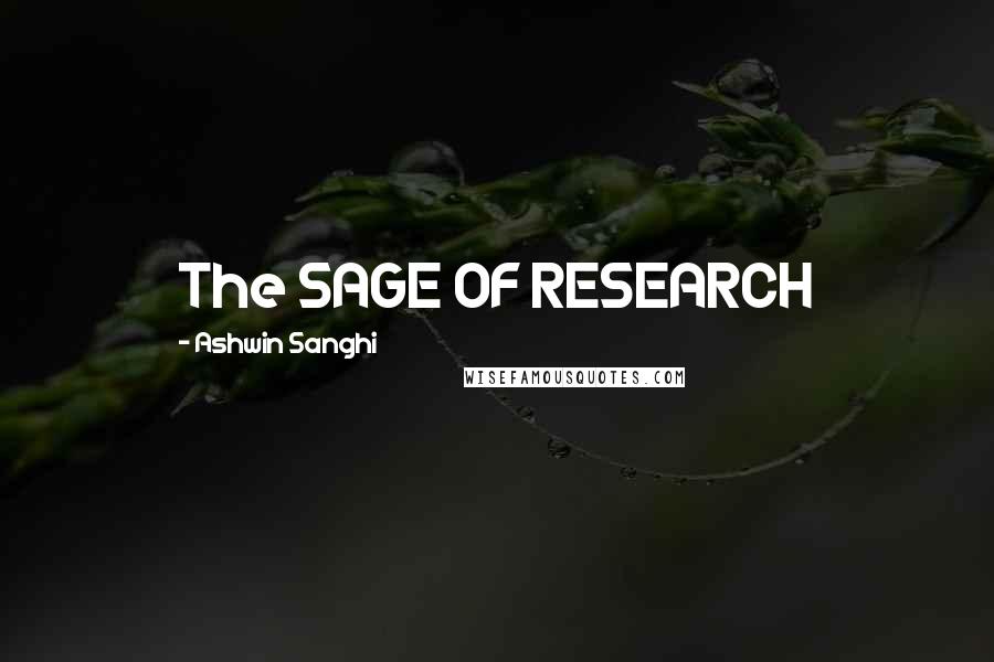 Ashwin Sanghi Quotes: The SAGE OF RESEARCH