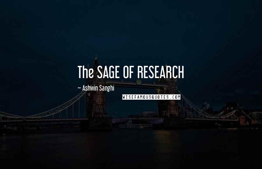 Ashwin Sanghi Quotes: The SAGE OF RESEARCH