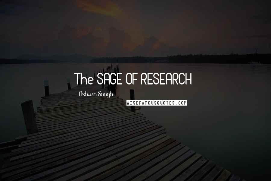 Ashwin Sanghi Quotes: The SAGE OF RESEARCH