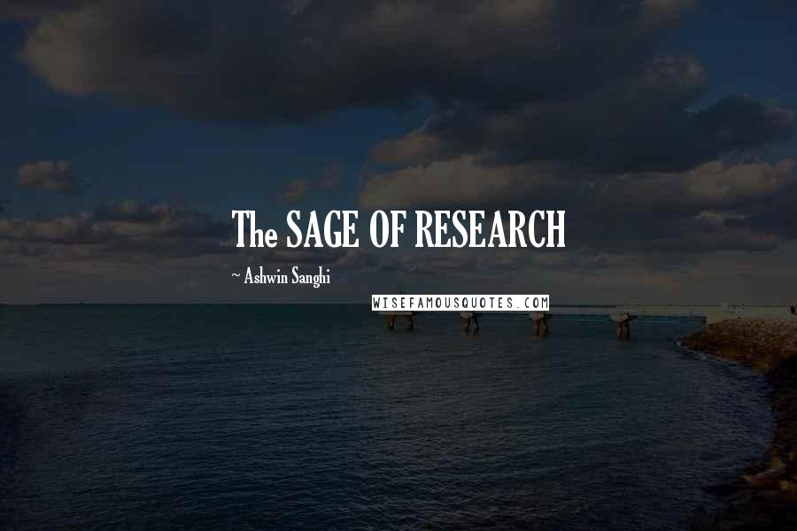 Ashwin Sanghi Quotes: The SAGE OF RESEARCH