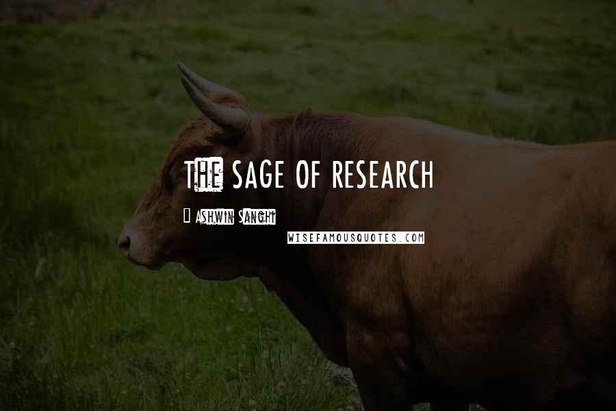 Ashwin Sanghi Quotes: The SAGE OF RESEARCH