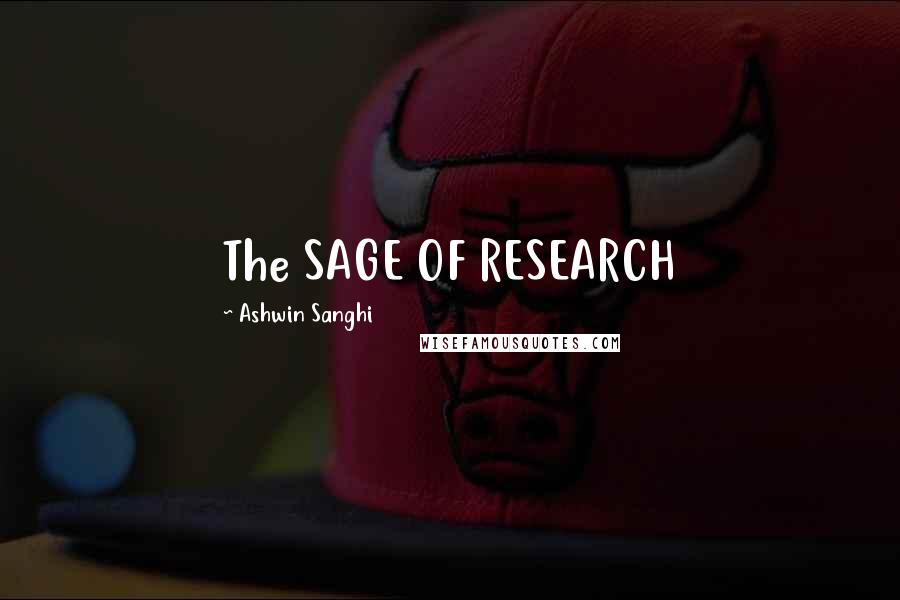 Ashwin Sanghi Quotes: The SAGE OF RESEARCH