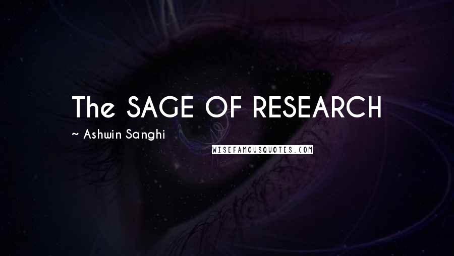 Ashwin Sanghi Quotes: The SAGE OF RESEARCH