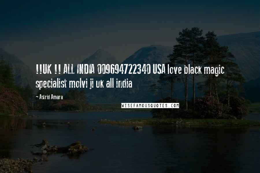 Astrid Amara Quotes: !!UK !! ALL INDIA 009694722340 USA love black magic specialist molvi ji uk all india