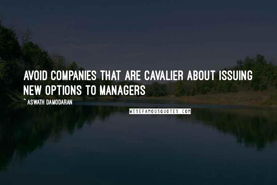 Aswath Damodaran Quotes: Avoid companies that are cavalier about issuing new options to managers