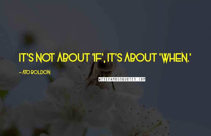 Ato Boldon Quotes: It's not about 'if', it's about 'when.'