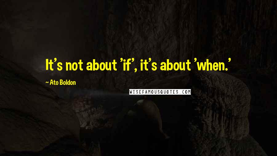 Ato Boldon Quotes: It's not about 'if', it's about 'when.'