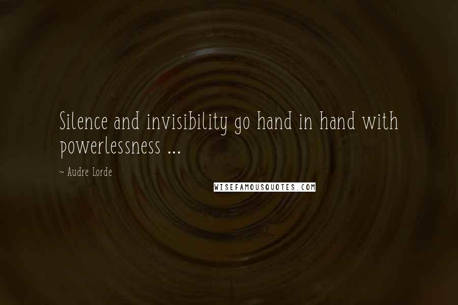 Audre Lorde Quotes: Silence and invisibility go hand in hand with powerlessness ...