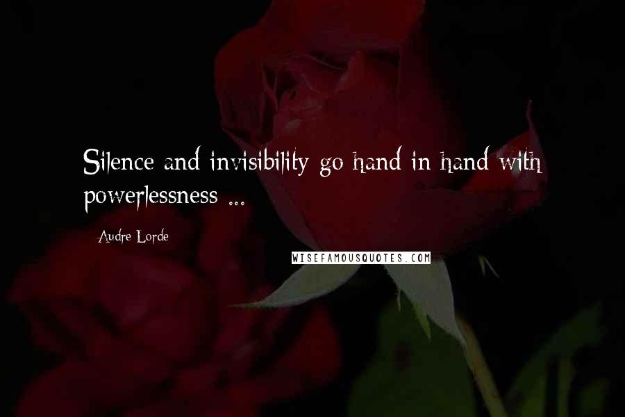 Audre Lorde Quotes: Silence and invisibility go hand in hand with powerlessness ...