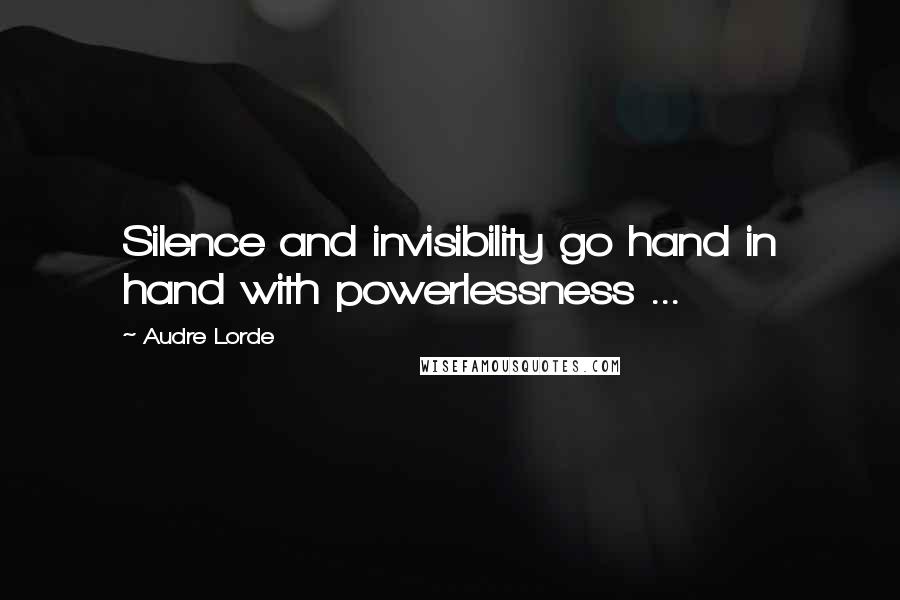 Audre Lorde Quotes: Silence and invisibility go hand in hand with powerlessness ...