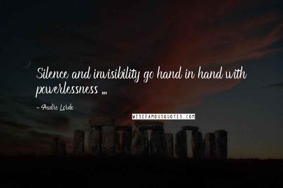 Audre Lorde Quotes: Silence and invisibility go hand in hand with powerlessness ...