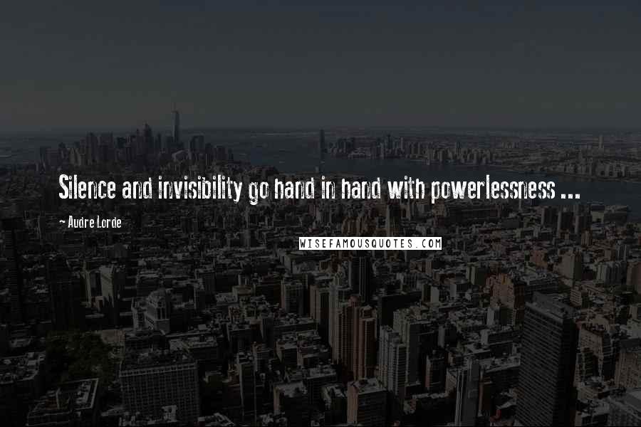 Audre Lorde Quotes: Silence and invisibility go hand in hand with powerlessness ...