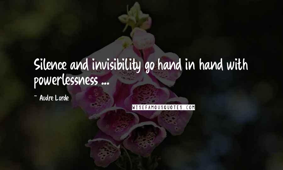 Audre Lorde Quotes: Silence and invisibility go hand in hand with powerlessness ...