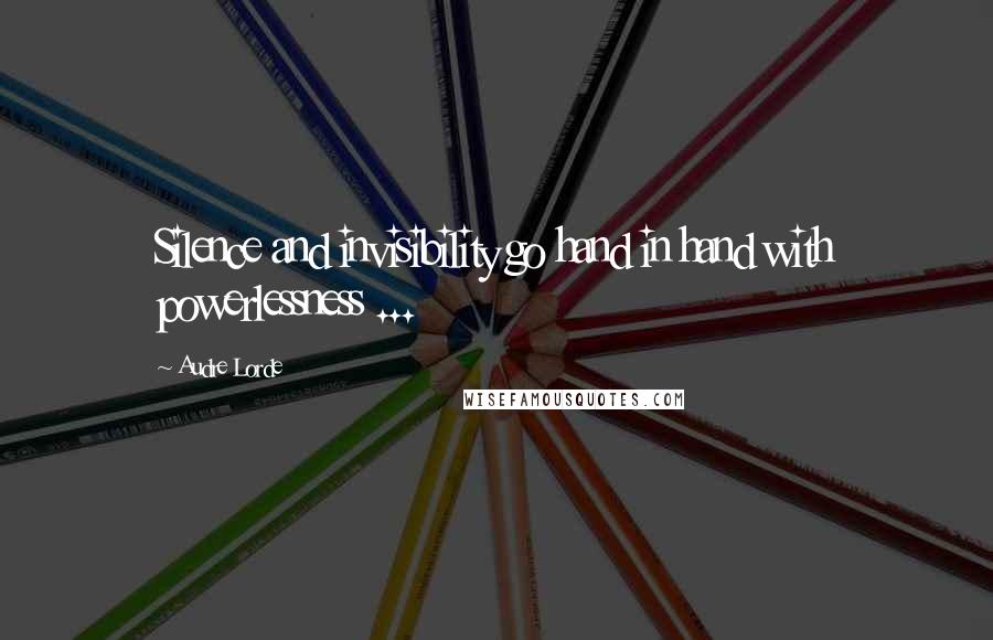 Audre Lorde Quotes: Silence and invisibility go hand in hand with powerlessness ...