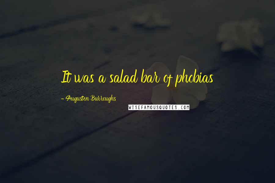 Augusten Burroughs Quotes: It was a salad bar of phobias