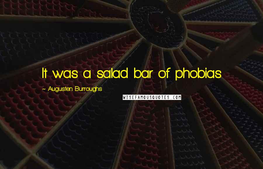 Augusten Burroughs Quotes: It was a salad bar of phobias