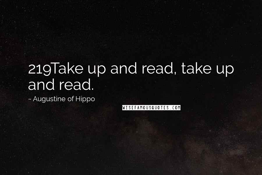 Augustine Of Hippo Quotes: 219Take up and read, take up and read.