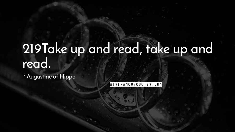 Augustine Of Hippo Quotes: 219Take up and read, take up and read.