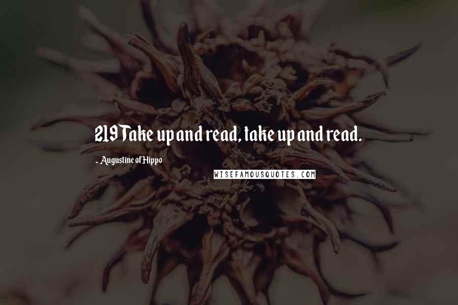 Augustine Of Hippo Quotes: 219Take up and read, take up and read.