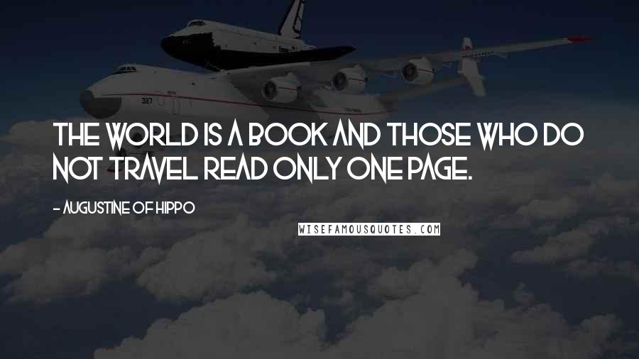 Augustine Of Hippo Quotes: The world is a book and those who do not travel read only one page.