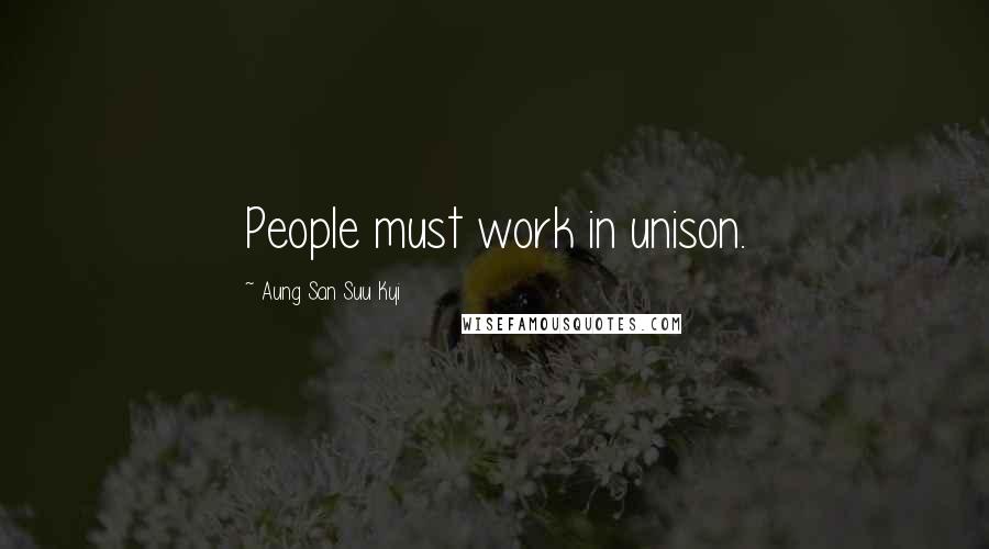 Aung San Suu Kyi Quotes: People must work in unison.