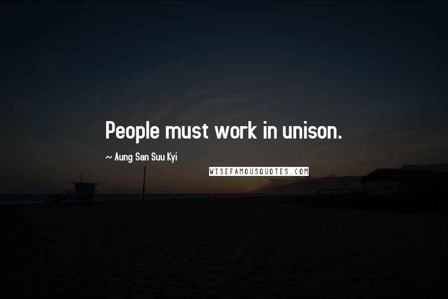 Aung San Suu Kyi Quotes: People must work in unison.