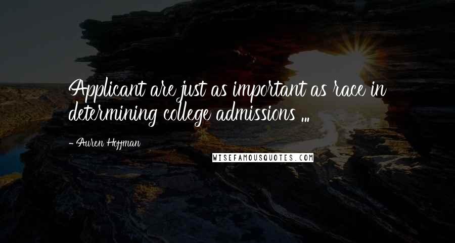Auren Hoffman Quotes: Applicant are just as important as race in determining college admissions ...