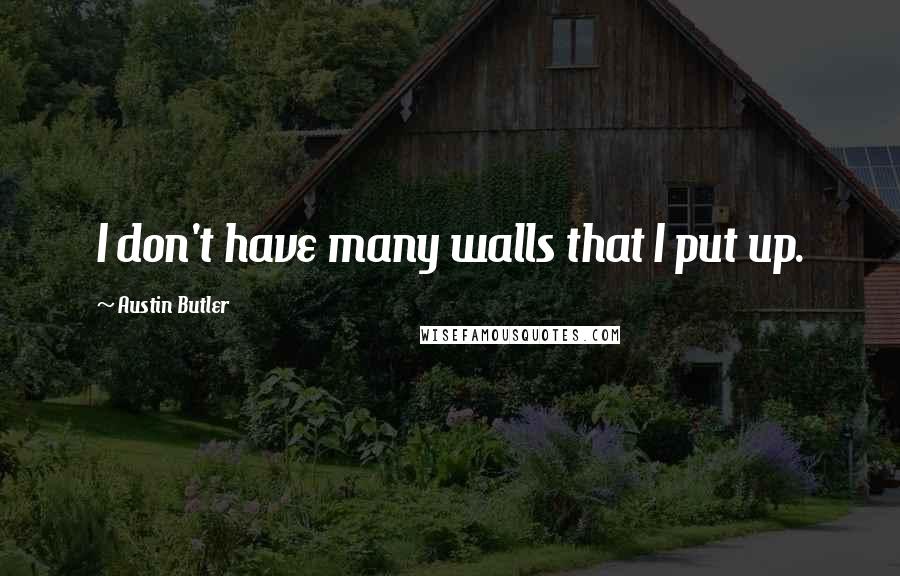 Austin Butler Quotes: I don't have many walls that I put up.