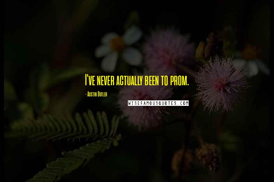 Austin Butler Quotes: I've never actually been to prom.