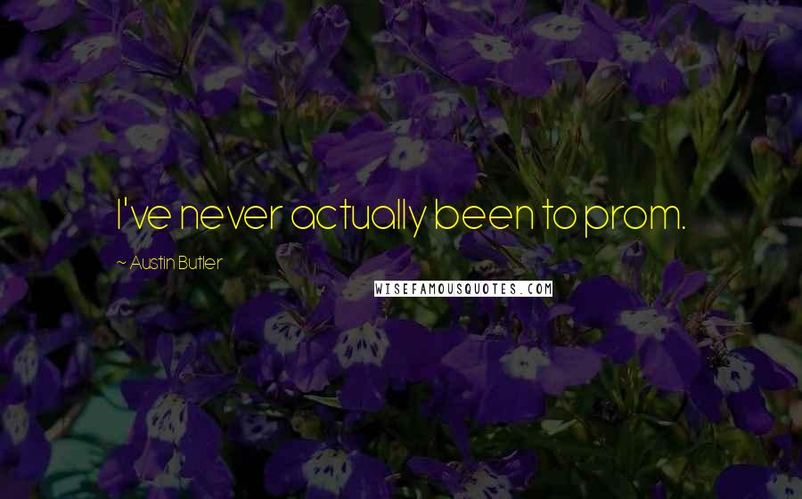 Austin Butler Quotes: I've never actually been to prom.