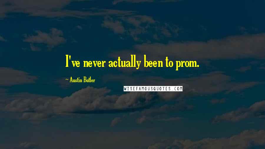 Austin Butler Quotes: I've never actually been to prom.