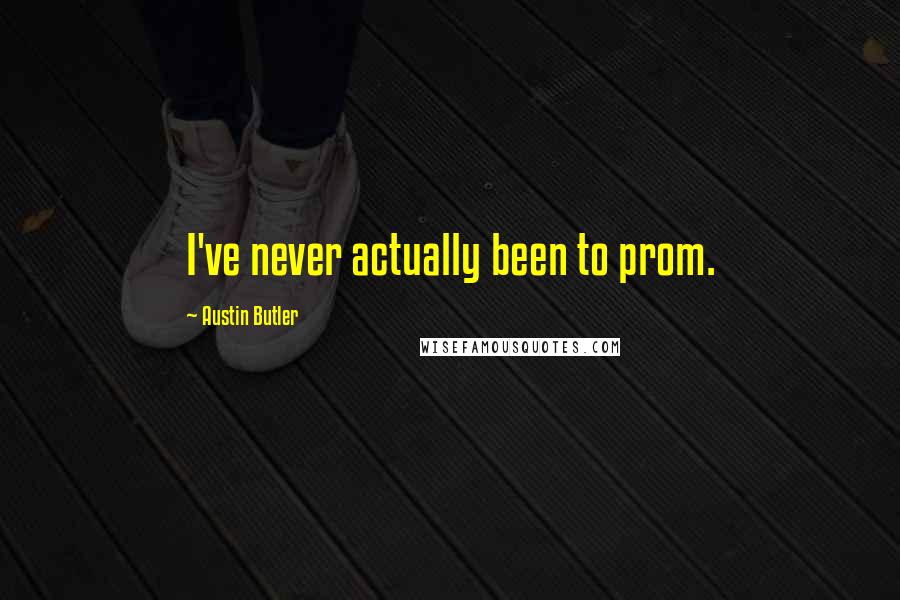 Austin Butler Quotes: I've never actually been to prom.