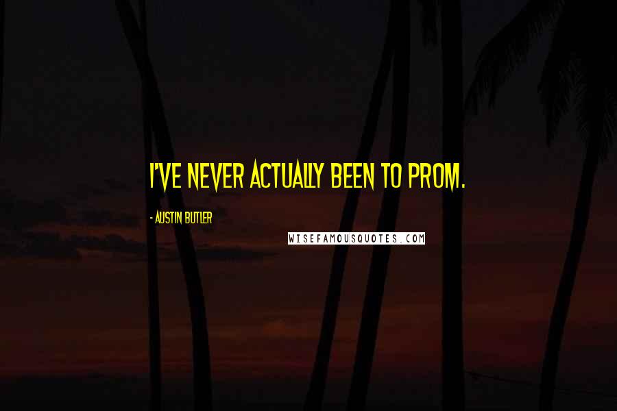 Austin Butler Quotes: I've never actually been to prom.