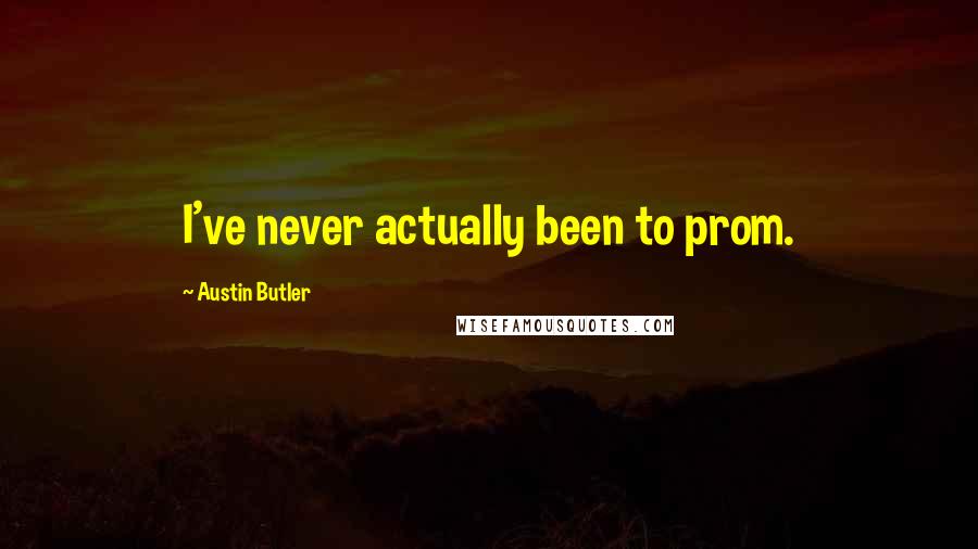 Austin Butler Quotes: I've never actually been to prom.