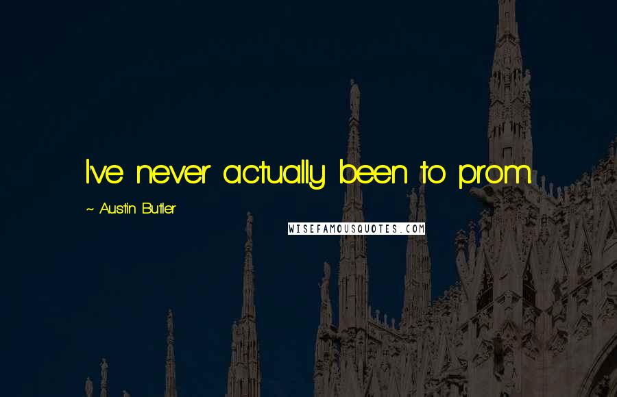 Austin Butler Quotes: I've never actually been to prom.