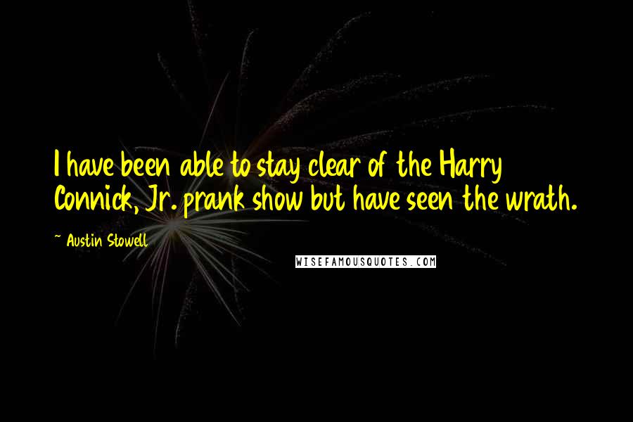 Austin Stowell Quotes: I have been able to stay clear of the Harry Connick, Jr. prank show but have seen the wrath.