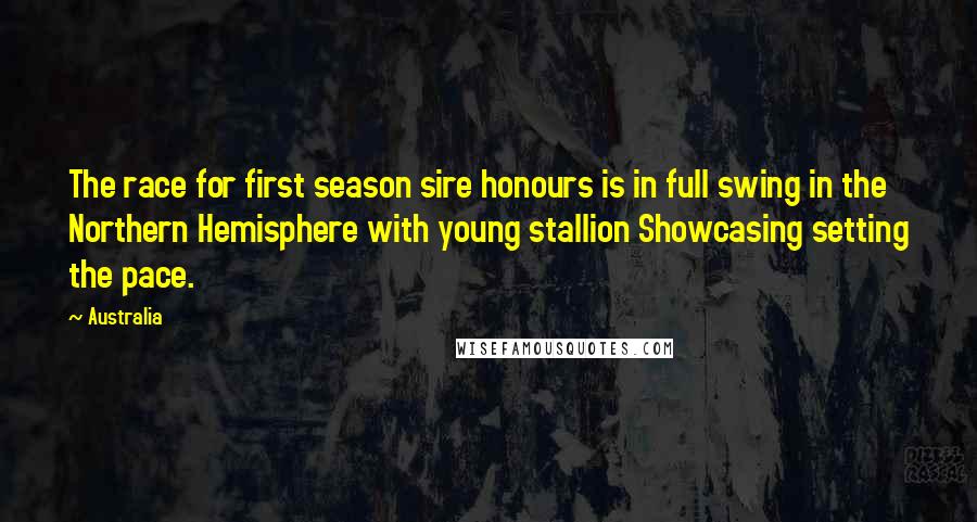 Australia Quotes: The race for first season sire honours is in full swing in the Northern Hemisphere with young stallion Showcasing setting the pace.