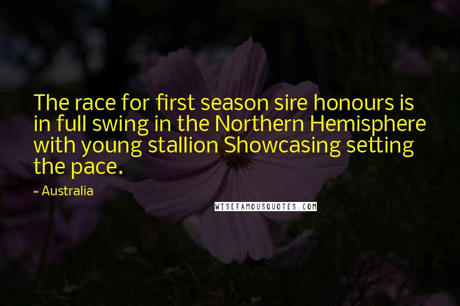 Australia Quotes: The race for first season sire honours is in full swing in the Northern Hemisphere with young stallion Showcasing setting the pace.